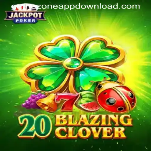 Explore the Thrilling World of '20BlazingClover' on GAMEZONE APPDOWNLOAD