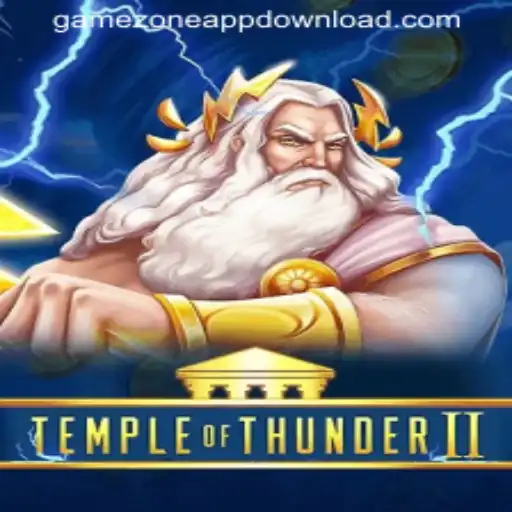 Unravel the Mysteries of TempleofThunderII with GAMEZONE APPDOWNLOAD